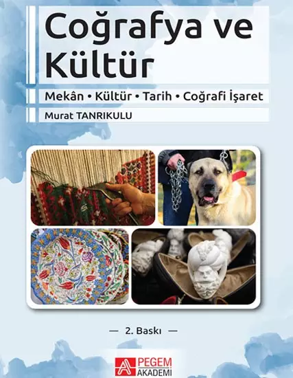 Coğrafya ve Kültür (Mekân, Kültür, Tarih, Coğrafi İşaret) Murat Tanrıkulu